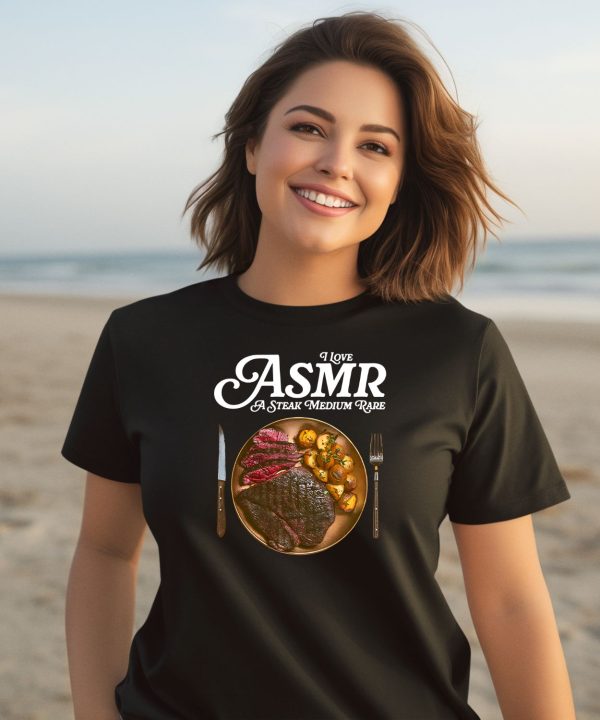 Middleclassfancy I Love Asmr A Stake Medium Rare Shirt2