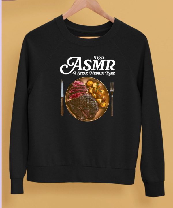 Middleclassfancy I Love Asmr A Stake Medium Rare Shirt5