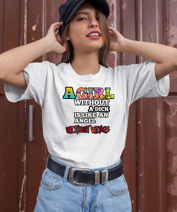 Moon A Girl Without A Dick Is Like An Angel Without Wings Shirt1