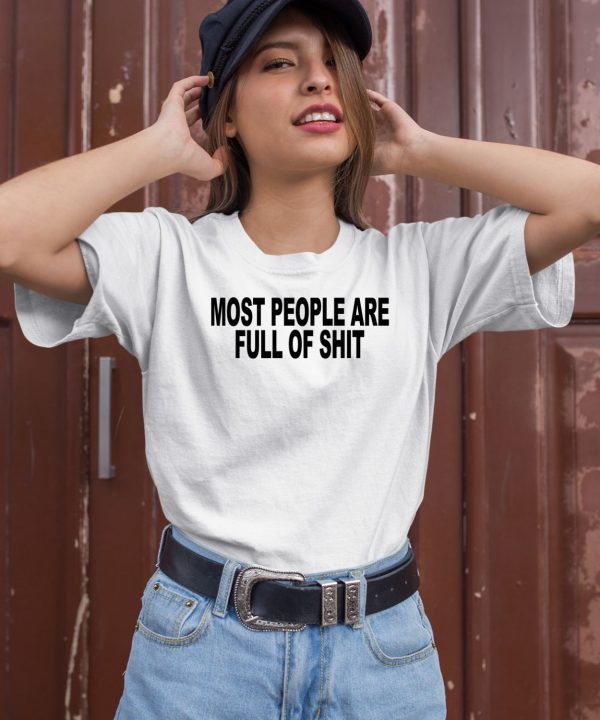 Most People Are Full Of Shit Shirt