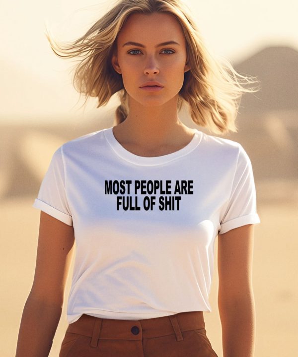 Most People Are Full Of Shit Shirt3