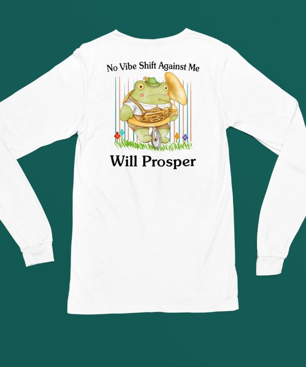 No Vibe Shift Against Me Will Prosper Shirt4