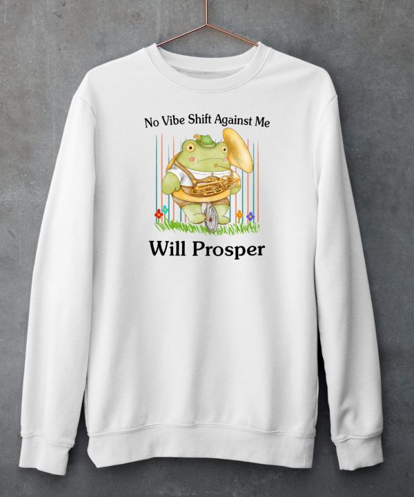 No Vibe Shift Against Me Will Prosper Shirt6