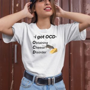 Ocd Obtaining Cheese Disorder Shirt