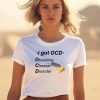 Ocd Obtaining Cheese Disorder Shirt3