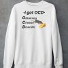 Ocd Obtaining Cheese Disorder Shirt6