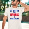 Old White Men For Harris Freedom Shirt5