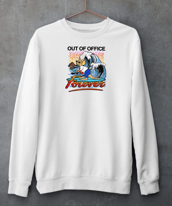 Out Of Office Forever Shirt6