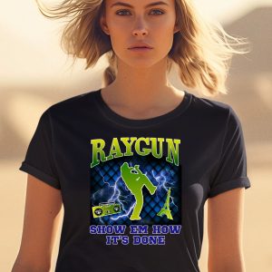 Raygun Show Em How Its Done Shirt