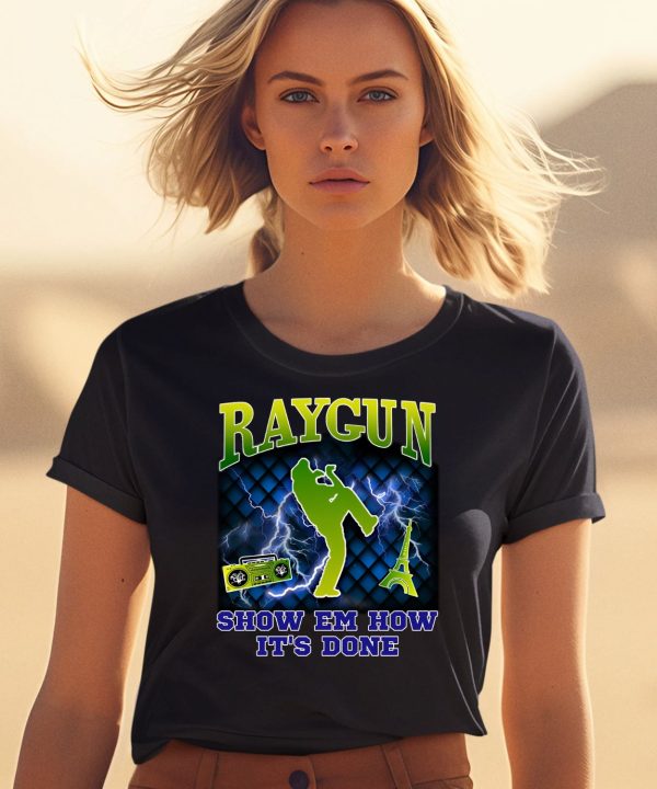 Raygun Show Em How Its Done Shirt