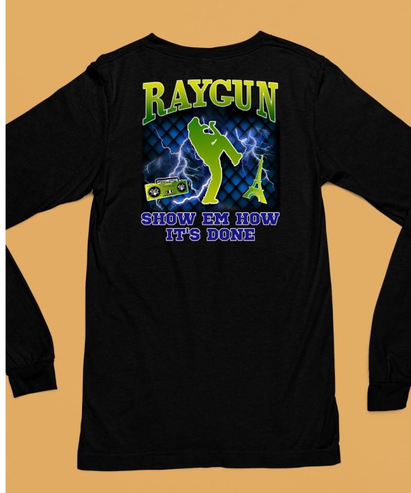 Raygun Show Em How Its Done Shirt6