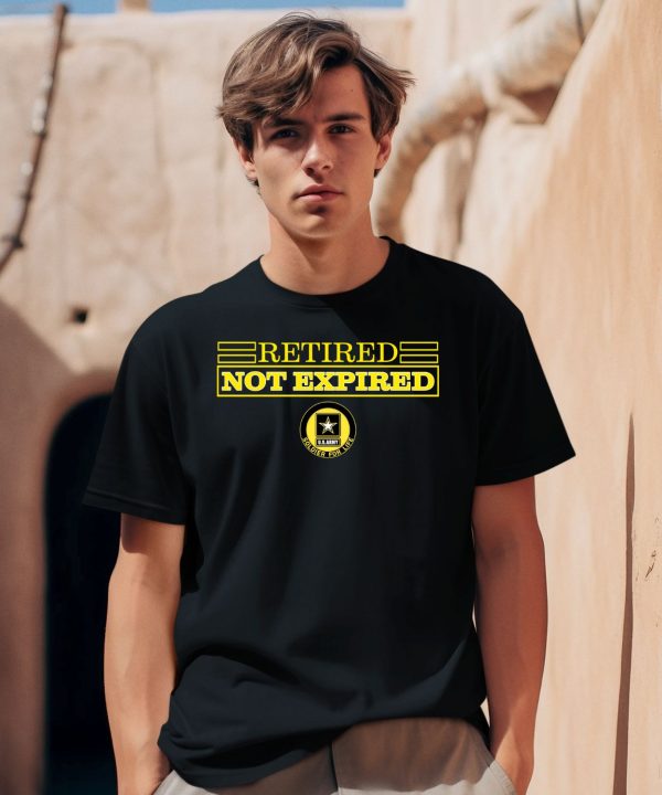 Retired Not Expired Soldier For Life Shirt2