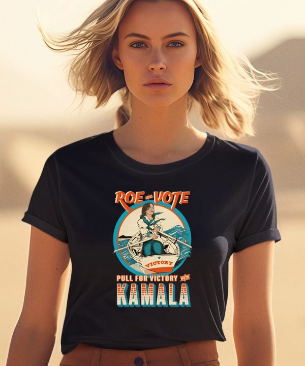 Roe Your Vote Pull For Victory With Kamala Shirt0