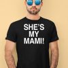 Shes My Mami Shirt4