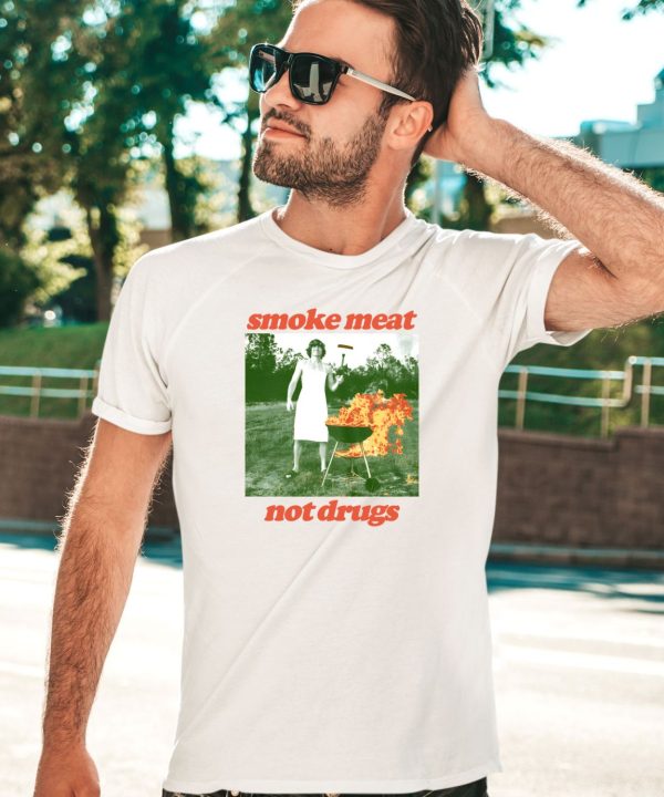 Smoke Meat Not Drugs Natural Tee5