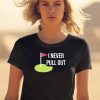 Summerhays Bros I Never Pull Out Shirt0