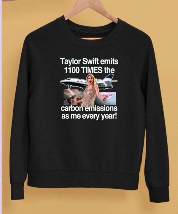 Taylor Swift Emits 1100 Times The Carbon Emissions As Me Every Year Shirt5