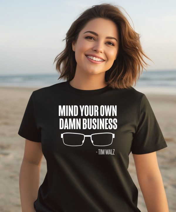 The Lincoln Project Mind Your Own Damn Business Tim Walz Shirt1