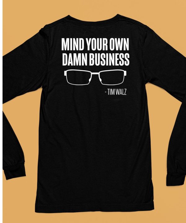 The Lincoln Project Mind Your Own Damn Business Tim Walz Shirt6