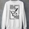 The Only Good Fascist Is A Dead One Shirt6