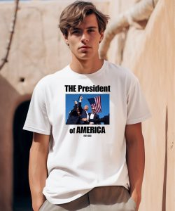 The President Of America Trump Shirt0