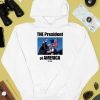 The President Of America Trump Shirt2