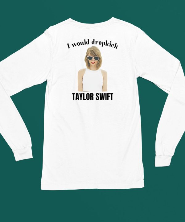 Unethical Threads I Would Dropkick Taylor Shirt4