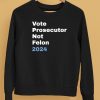 Vote Prosecutor Not Felon Shirt5