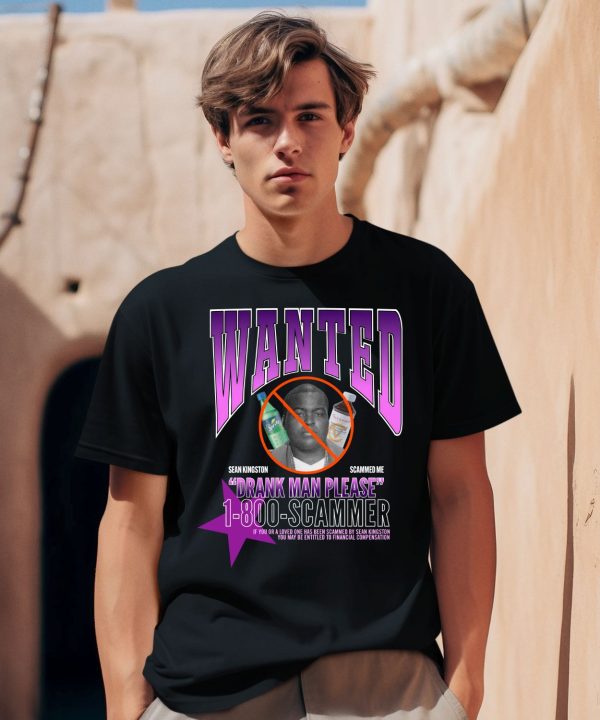 Wanted Drank Man Please 1 800 Scammer Shirt1