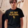 We Pay Players Bu Shirt2