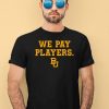 We Pay Players Bu Shirt4