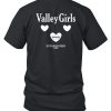 What We Said Valley Girls Est1995 Shirt7