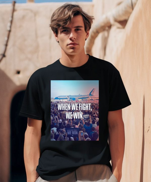 When We Fight We Win Harris Walz Shirt