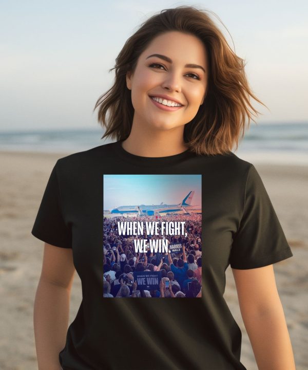 When We Fight We Win Harris Walz Shirt2