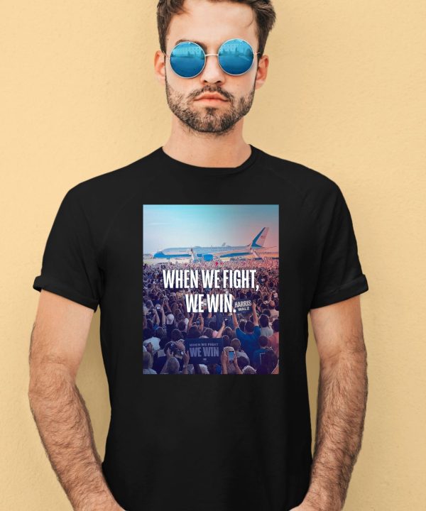 When We Fight We Win Harris Walz Shirt4