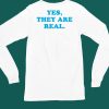 Yes They Are Real Shirt4