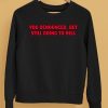 You Denounced But Still Going To Hell Shirt5