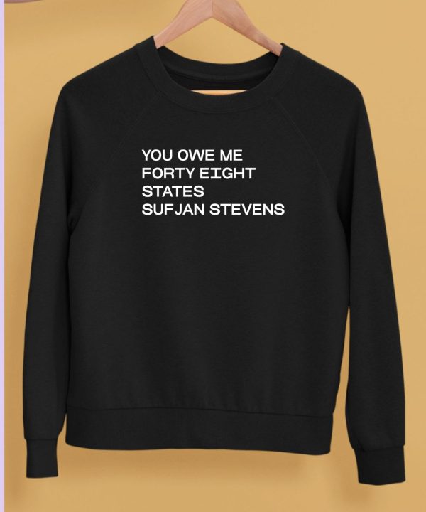 You Owe Me Forty Eight States Sufjan Stevens Shirt5