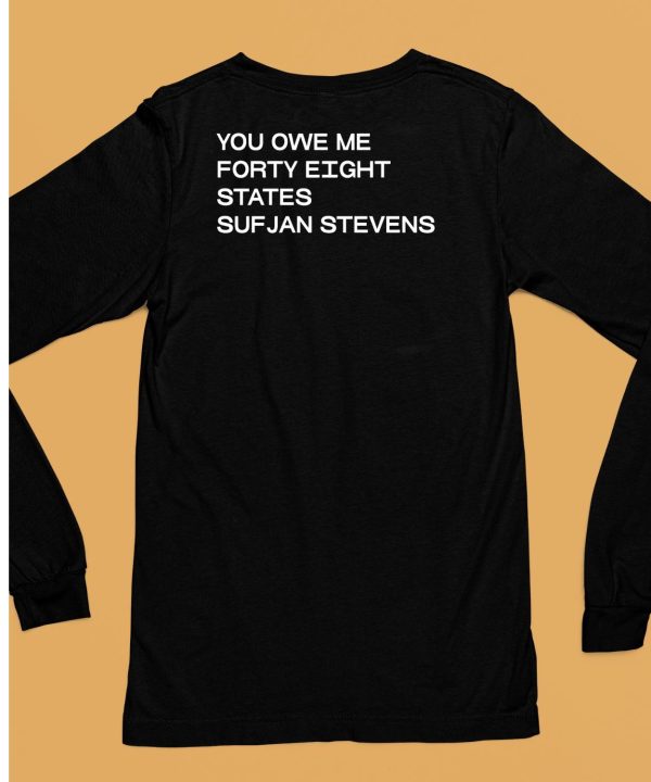 You Owe Me Forty Eight States Sufjan Stevens Shirt6